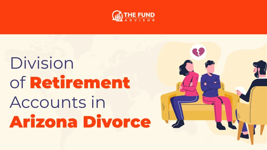 How Are Retirement Accounts Divided in an Arizona Divorce