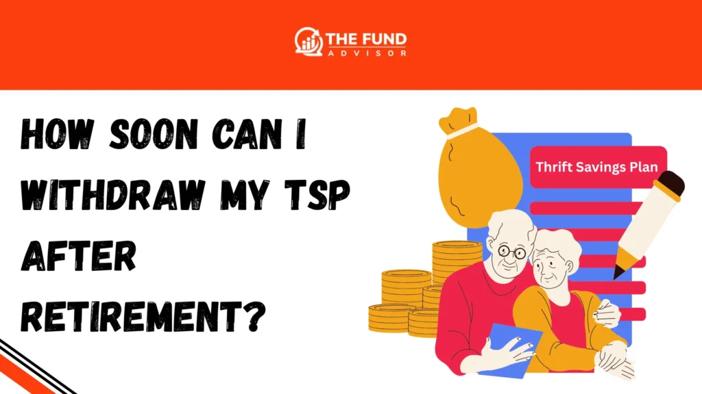 How Soon Can I Withdraw My TSP After Retirement?